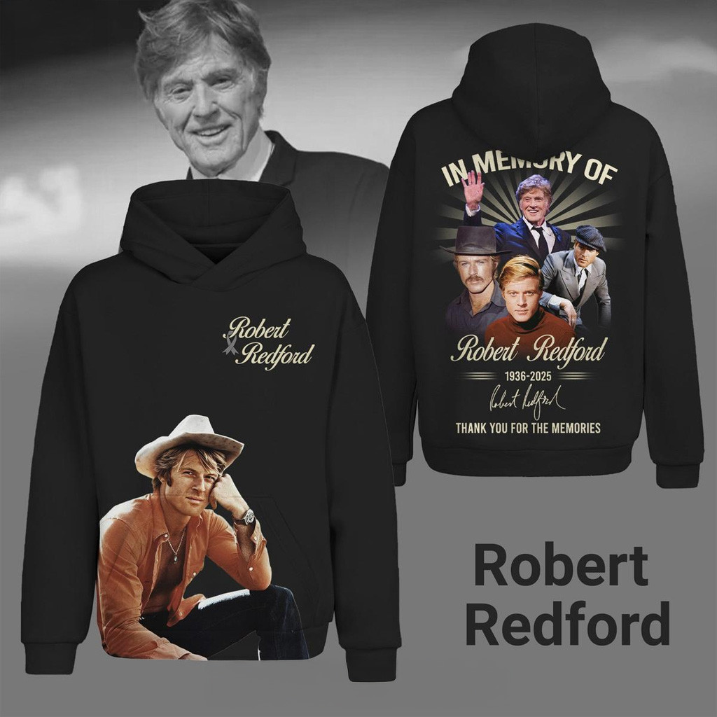 In Memory Of Robert Redford 1936 2025 Memories Hoodie Robert Redford Merch Gifts For Father