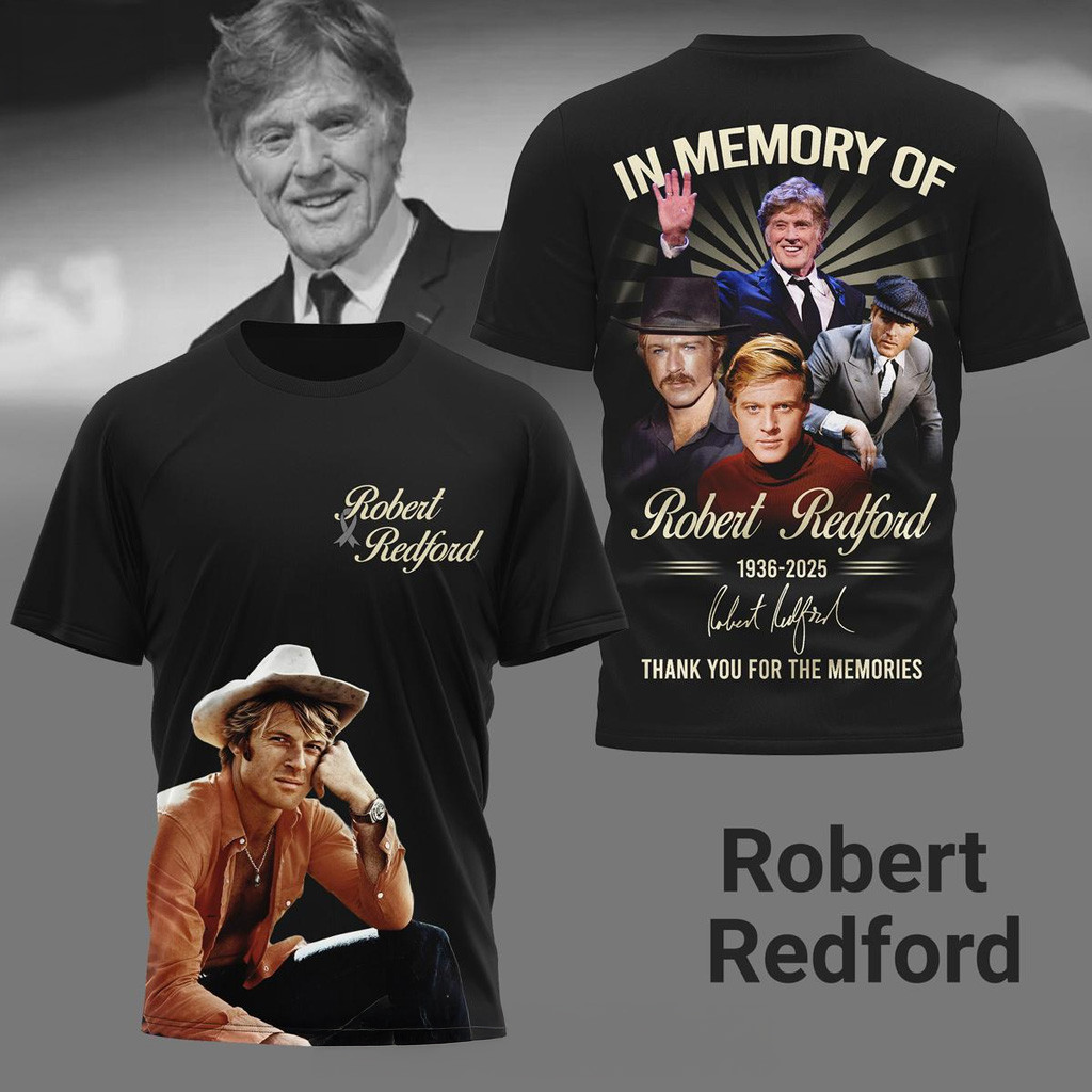 In Memory Of Robert Redford 1936 2025 Memories Shirt Robert Redford Merch Gifts For Dad In Memory Of Robert Redford 1936 2025 Memories Shirt Robert Redford Merch Gifts For Dad