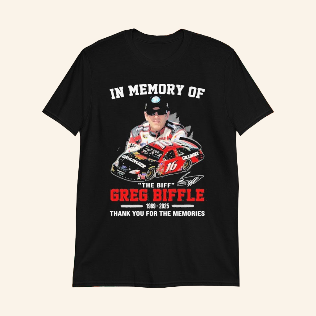 In Memory Of The Biff T-Shirt 1969 2025 Thank You For The Memories Shirt Greg Biffle Merch In Memory Of The Biff T-Shirt 1969 2025 Thank You For The Memories Shirt Greg Biffle Merch