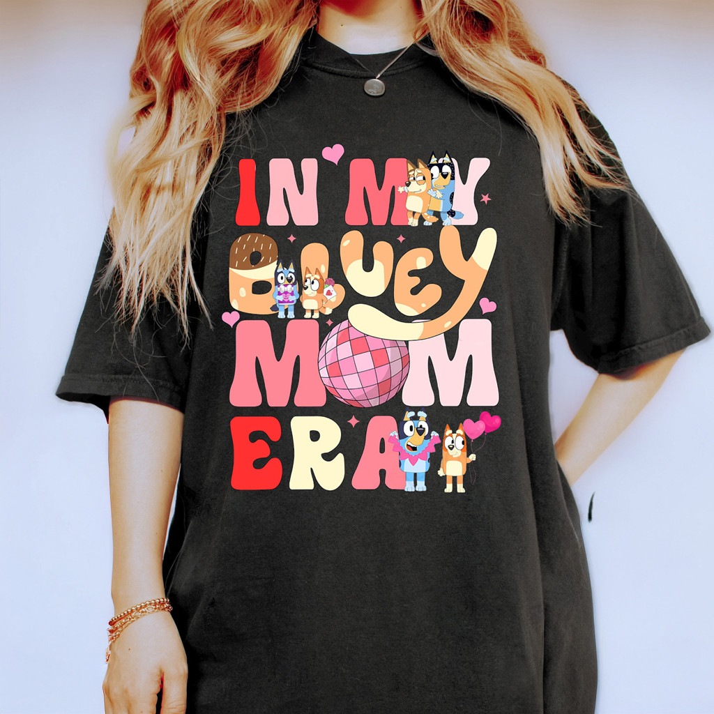 In My Bluey Mom Era T-Shirt Bluey Merch Best Gifts Ideas For Sister In My Bluey Mom Era T-Shirt Bluey Merch Best Gifts Ideas For Sister
