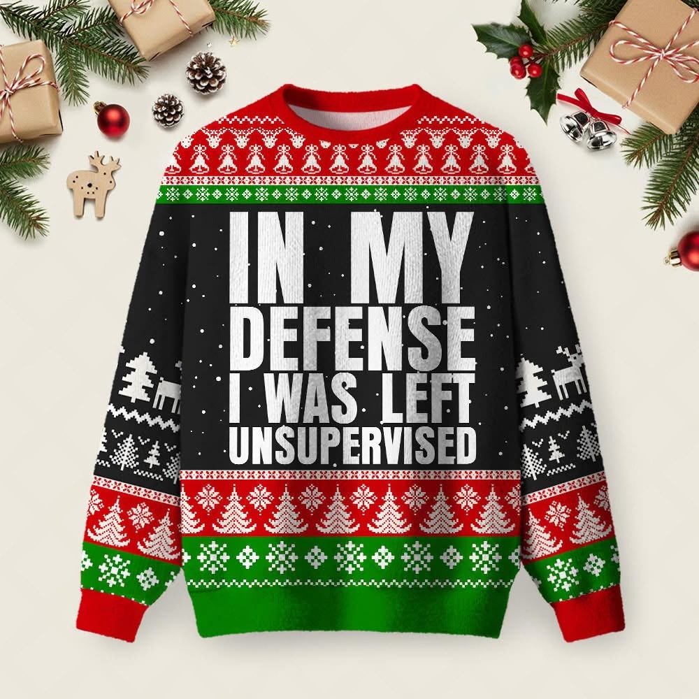 In My Defense I Was Left Unsupervised Christmas Ugly Sweater Hilarious Sweater Xmas Gift In My Defense I Was Left Unsupervised Christmas Ugly Sweater Hilarious Sweater Xmas Gift