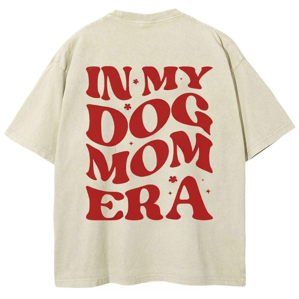 In My Dog Mom Era T-Shirt Dog Mom Lover Clothing Gift For Funny Dog Mom