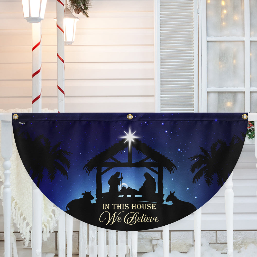 In This House We Believe True Story Nativity Scene Oh Holy Night Jesus Christ Non Pleated