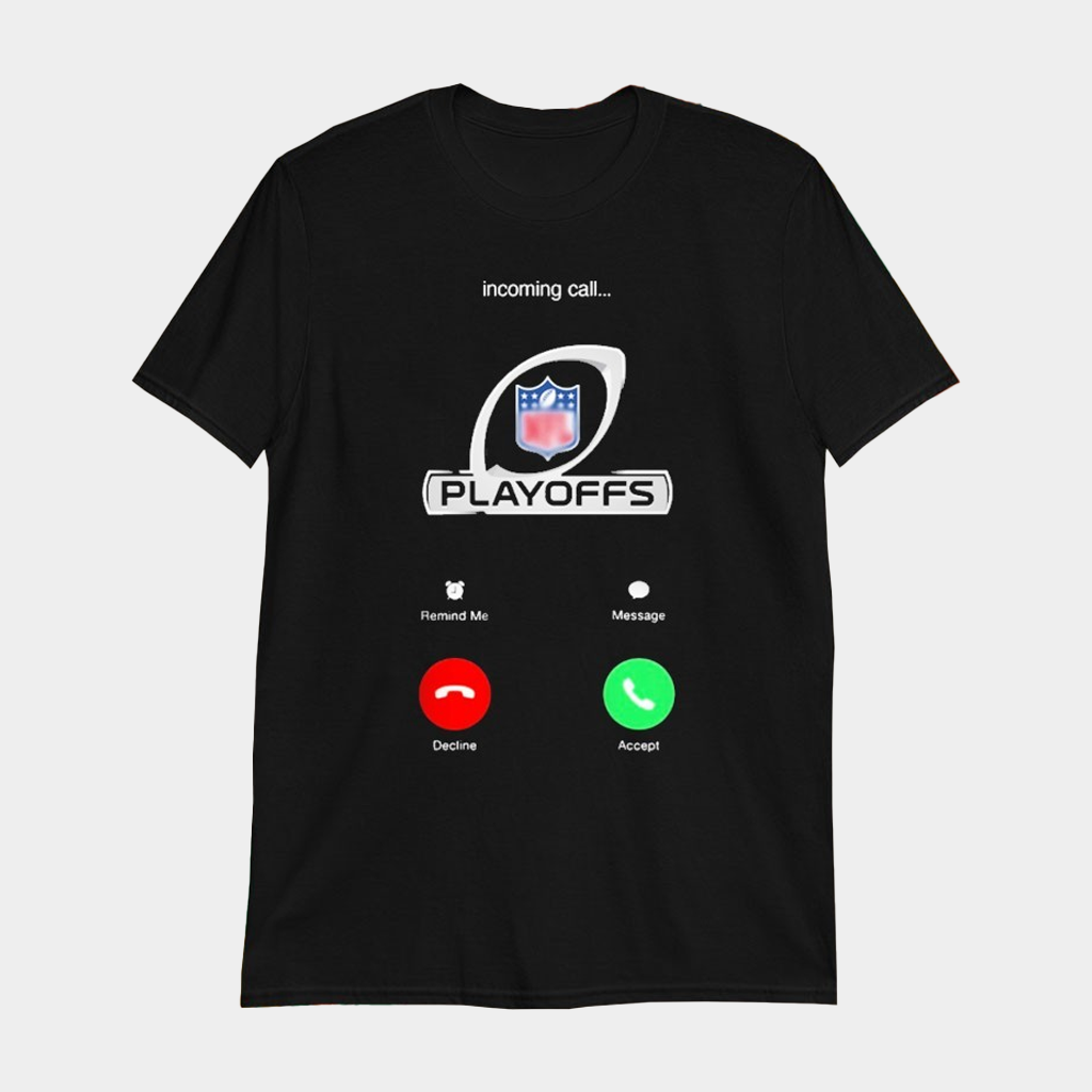 Incoming Call Playoffs T-Shirt Game Day Shirt Best Gifts For Football Lovers