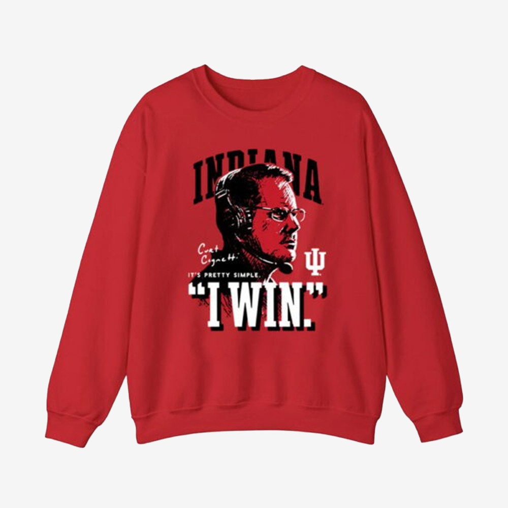 Indiana Hoosiers Merch Football Curt Cignetti I Win Sweatshirt Gifts For Indiana Hoosiers Fans