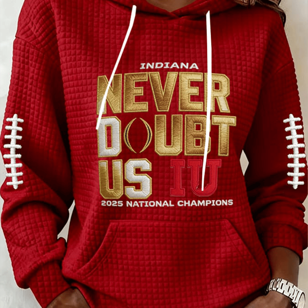 Indiana Never Doubt Us Hoodie Indiana Hoosiers National Champions Hooded Sweatshirt