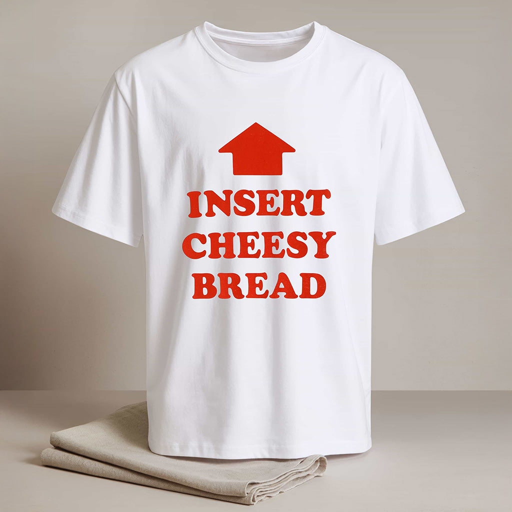 Insert Cheesy Bread Shirt Gifts For Husband