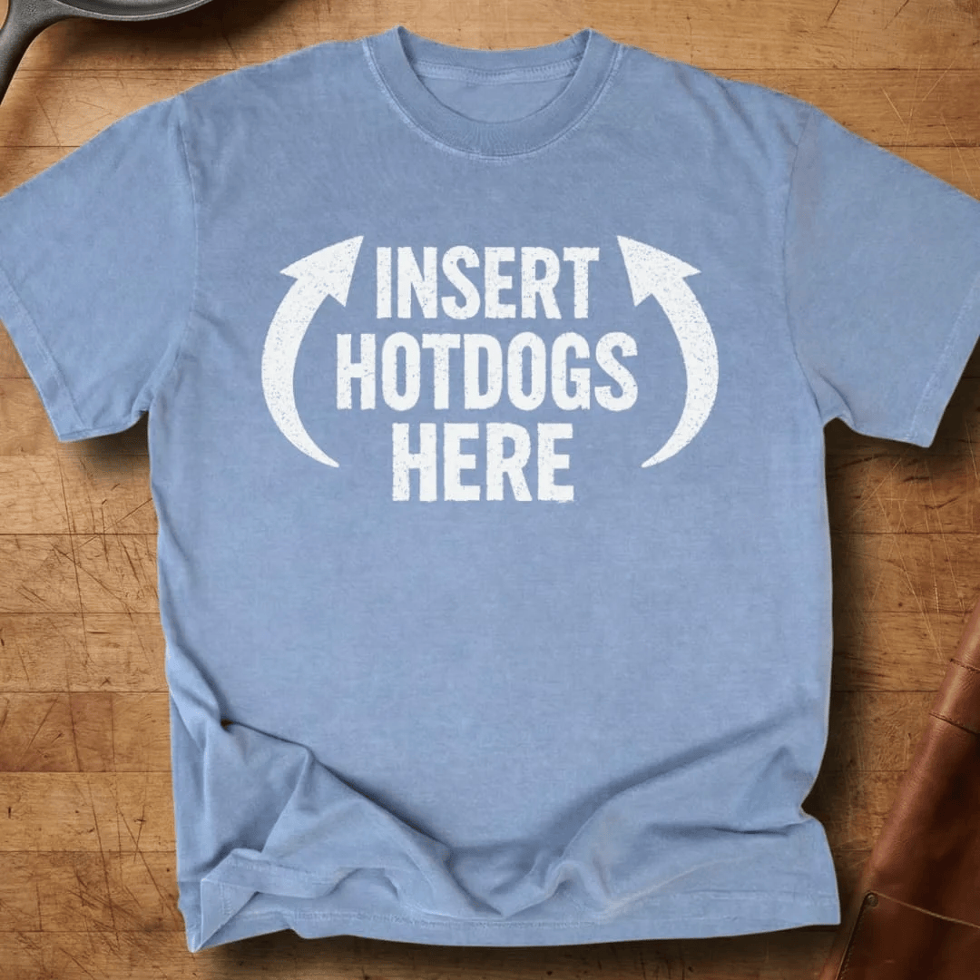 Insert Hotdogs Here T-Shirt Funny Food Slogan Merch Gifts For Teens