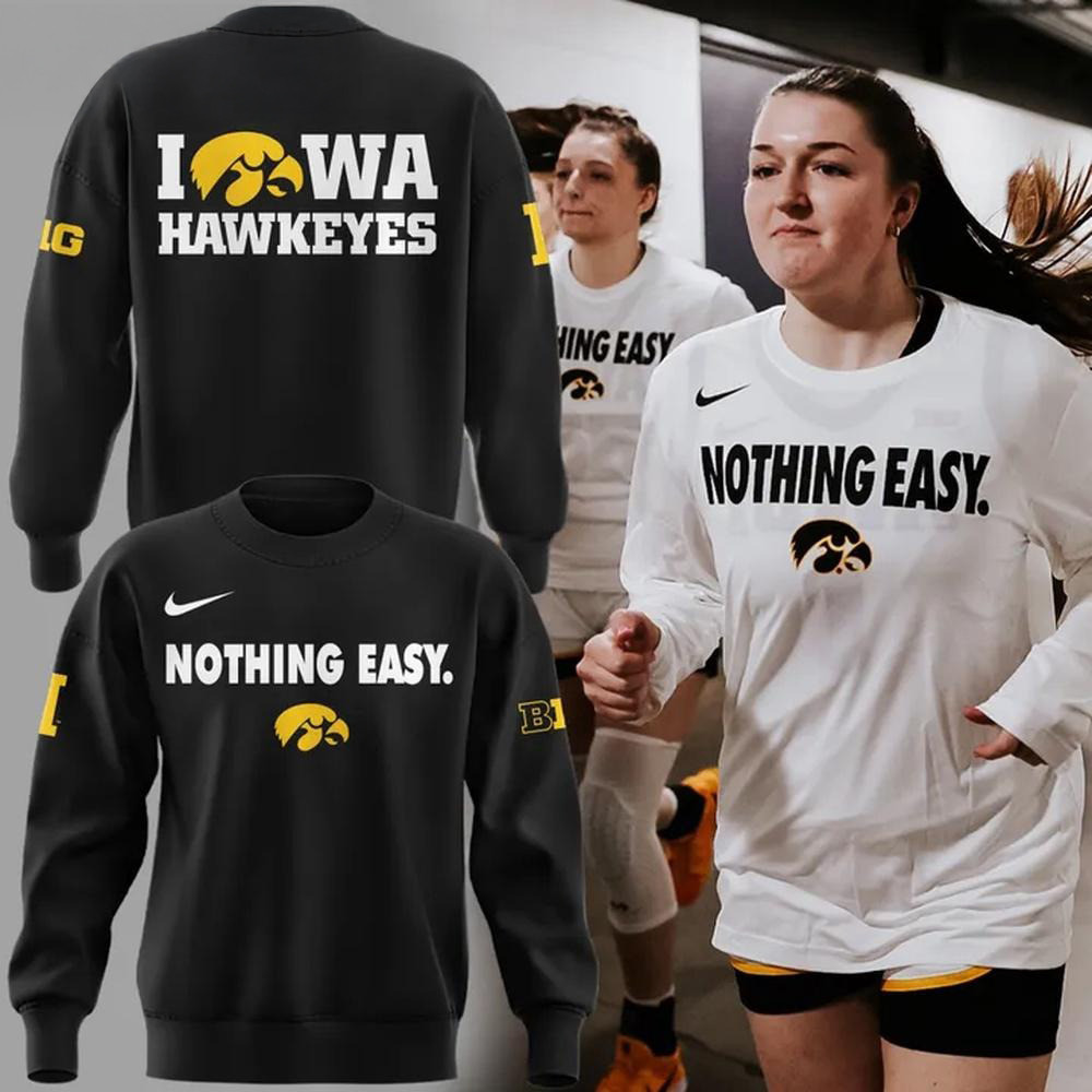 Iowa Hawkeyes 2025 Basketball Nothing Easy Black Sweatshirt Basketball Fan Gift Ideas