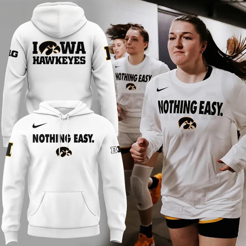 Iowa Hawkeyes 2025 Basketball Nothing Easy Hoodie Best Gifts For Basketball Fans