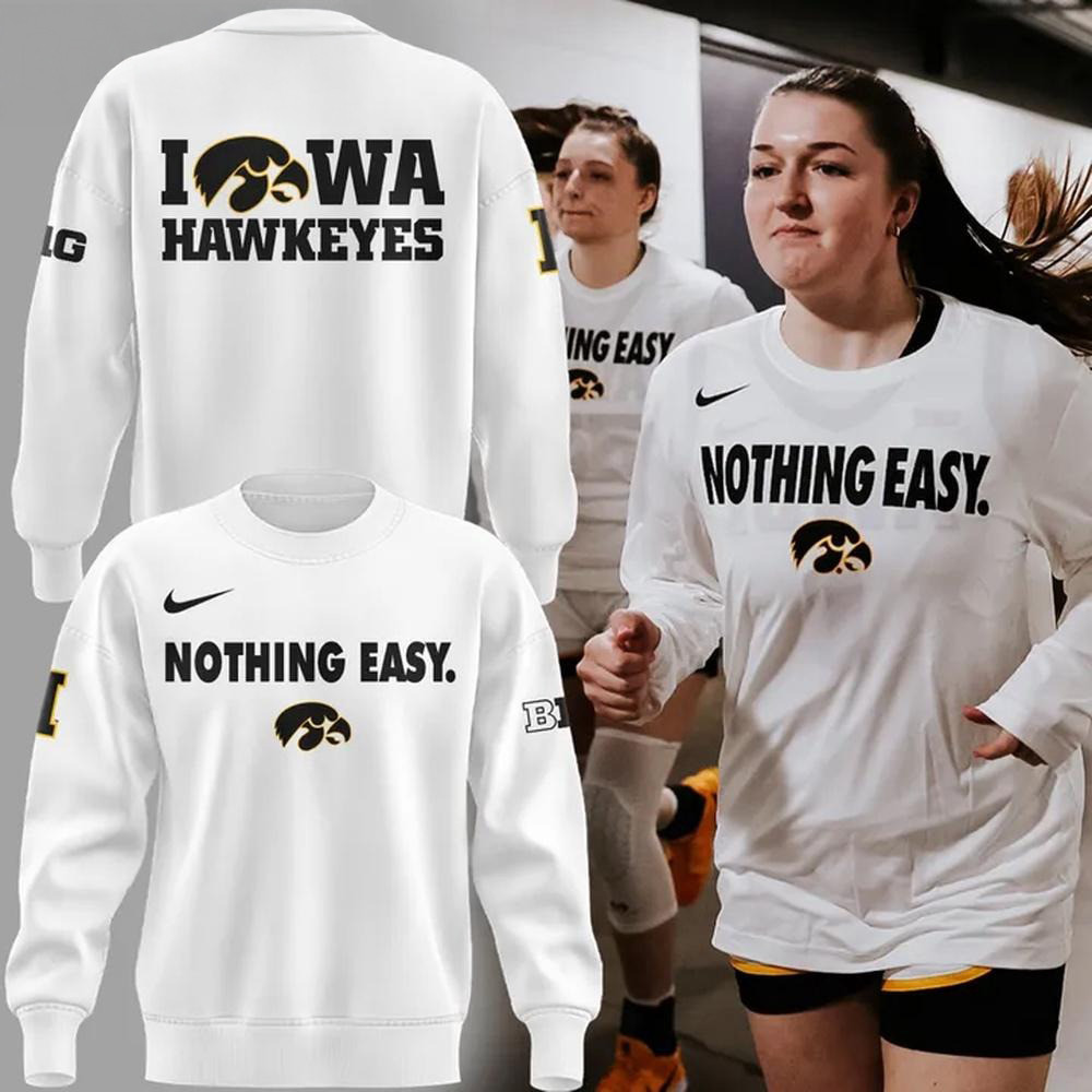 Iowa Hawkeyes 2025 Basketball Nothing Easy Sweatshirt Unique Gifts For Basketball Lovers