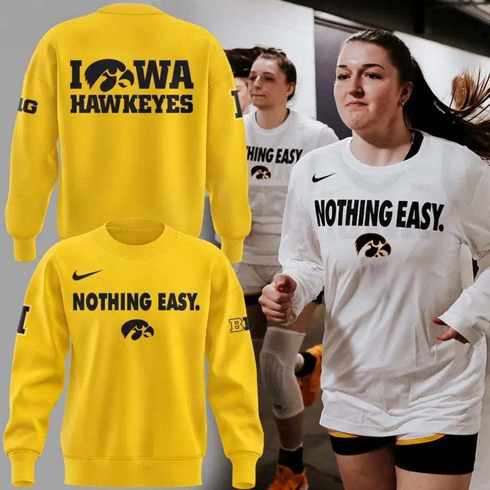 Iowa Hawkeyes 2025 Basketball Nothing Easy Yellow Sweatshirt Good Gifts For Basketball Lovers