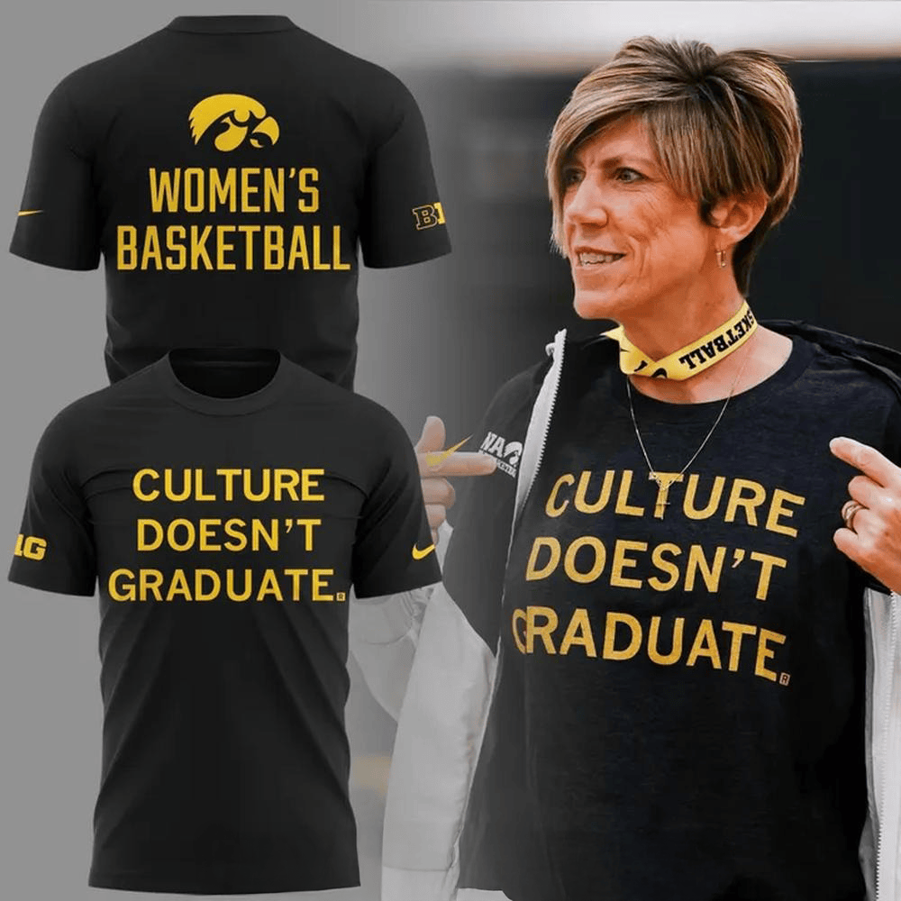 Iowa Women's Basketball "Culture Doesn't Graduate" Special T-Shirt Fans Gifts