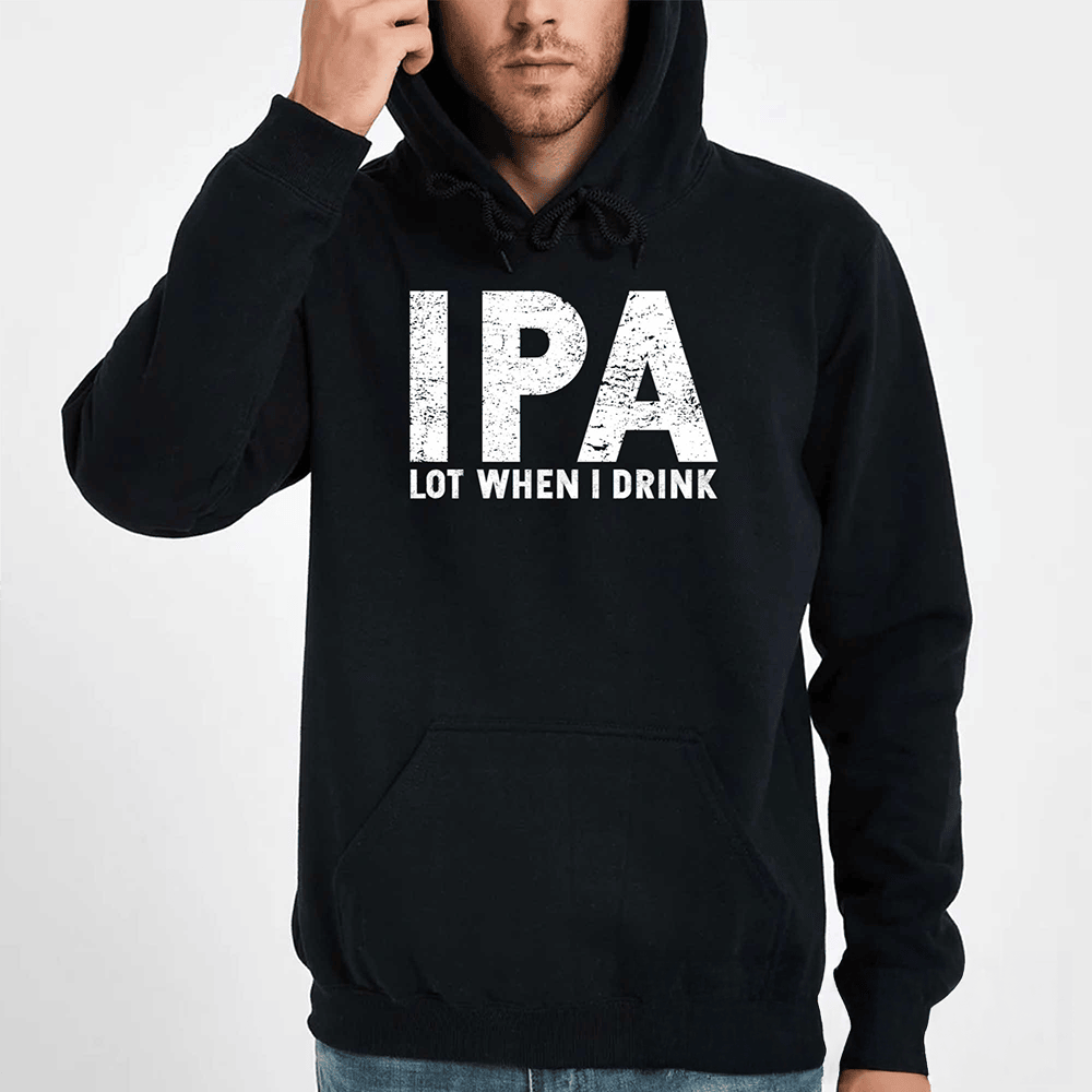 IPA Lot When I Drink T-Shirt Pun Apparel Funny Gifts For Men