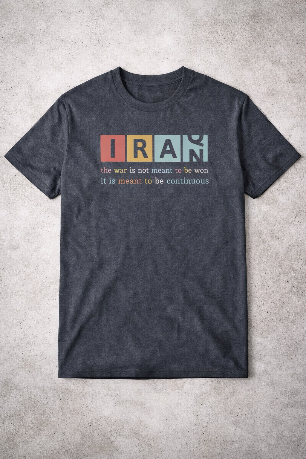 Iran The War Is Not Meant To Be Won T-Shirt Anti War Shirt Best Gift For Supporters