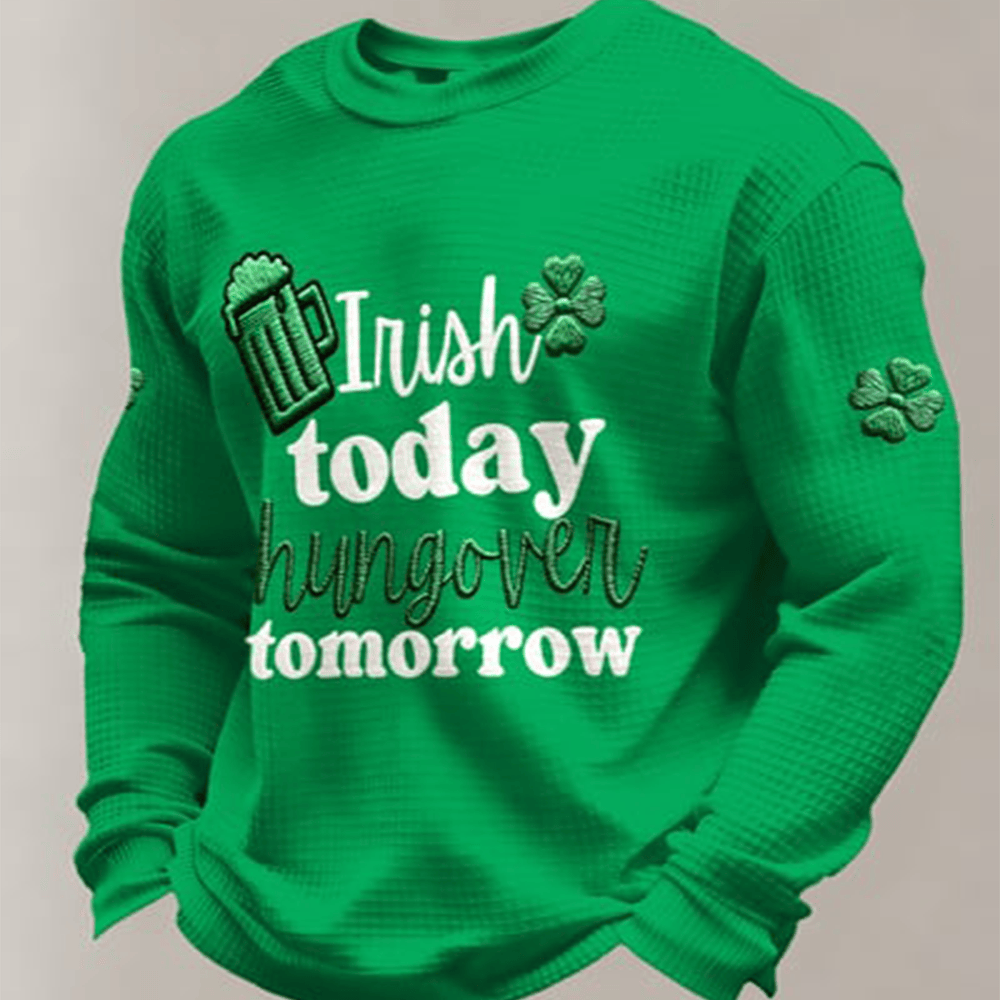 Irish Today Hungover Tomorrow Long Sleeve Shirt St Patrick's Day Apparel Present Ideas For Dad