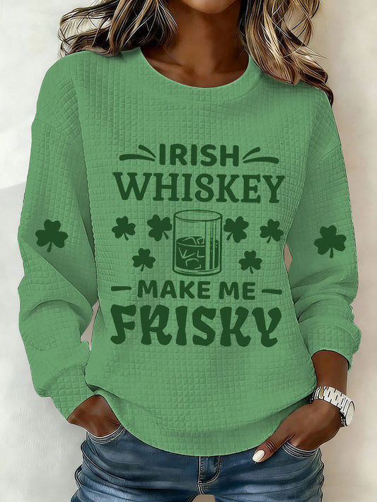 Irish Whiskey Make Me Frisky Sweatshirt St Patrick's Day Funny Irish Drinking Party Outfit
