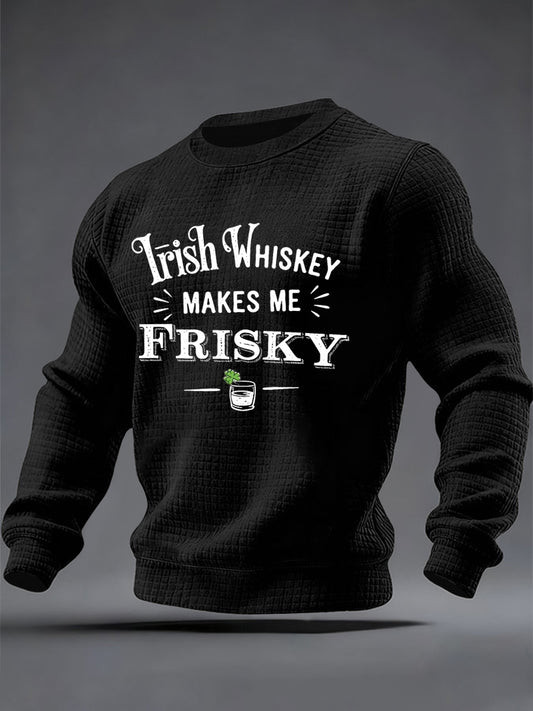 Irish Whiskey Makes Me Frisky Sweatshirt St Patrick's Day Black Funny Irish Drinking Outfit