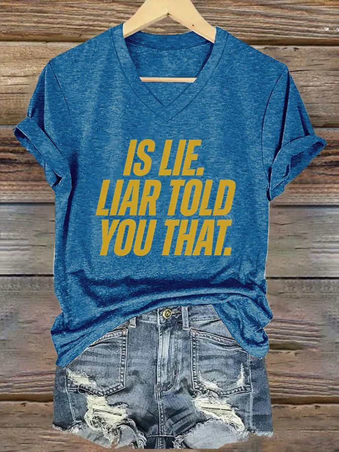 Is Lie Liar Told You That V-Neck Shirt LGBT Pride Month Clothing Gift For Pride Month