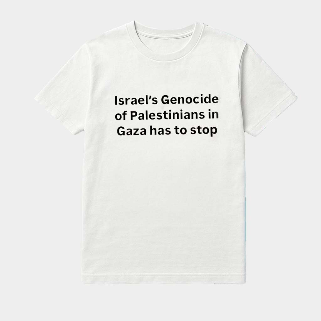 Israel's Genocide Of Palestinians In Gaza Has To Stop Shirt Birthday Gift Ideas For Husband Israel's Genocide Of Palestinians In Gaza Has To Stop Shirt Birthday Gift Ideas For Husband