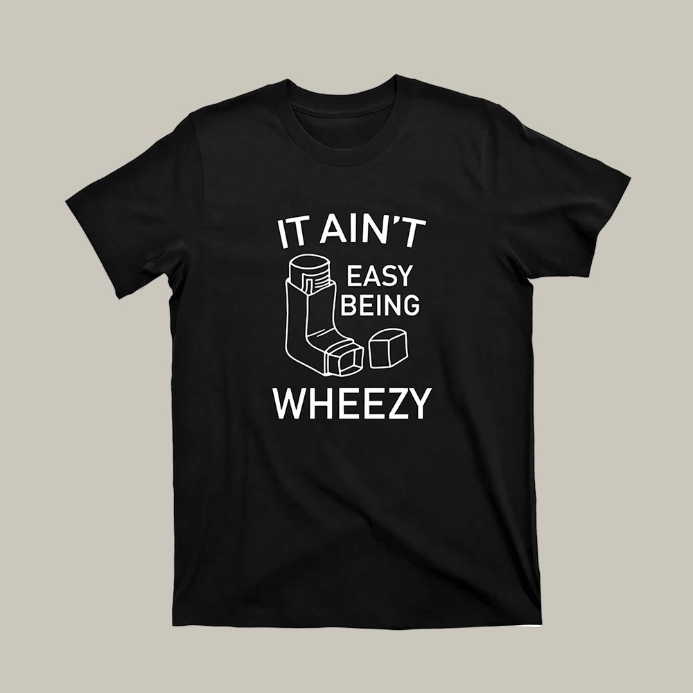 It Ain't Easy Being Wheezy T-Shirt Trendy Clothes Best Gifts For Boyfriend