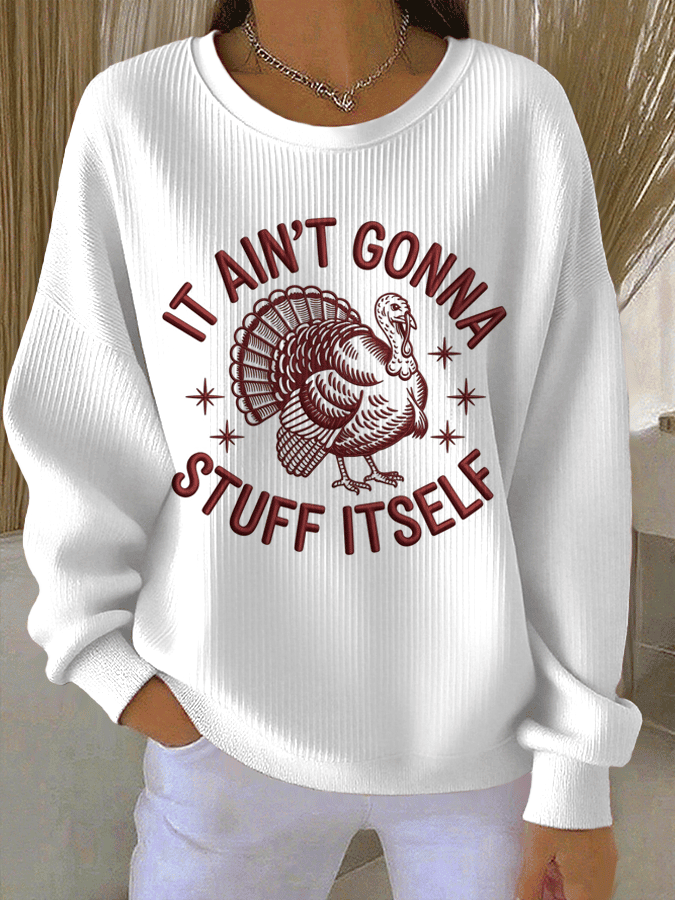 It Ain't Gonna Stuff Itself Sweatshirt Turkey Day Clothing Thanksgiving Gifts Ideas