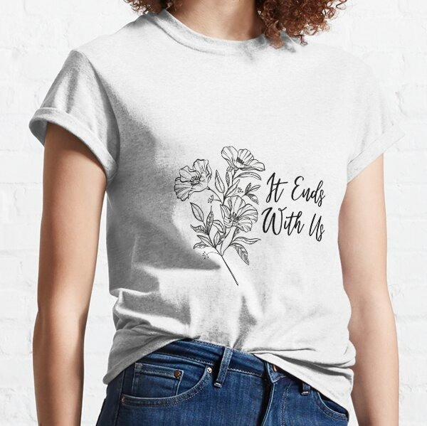 It Ends With Us Shirt Flower Colleen Hoover Merch Apparel Gifts For Fans