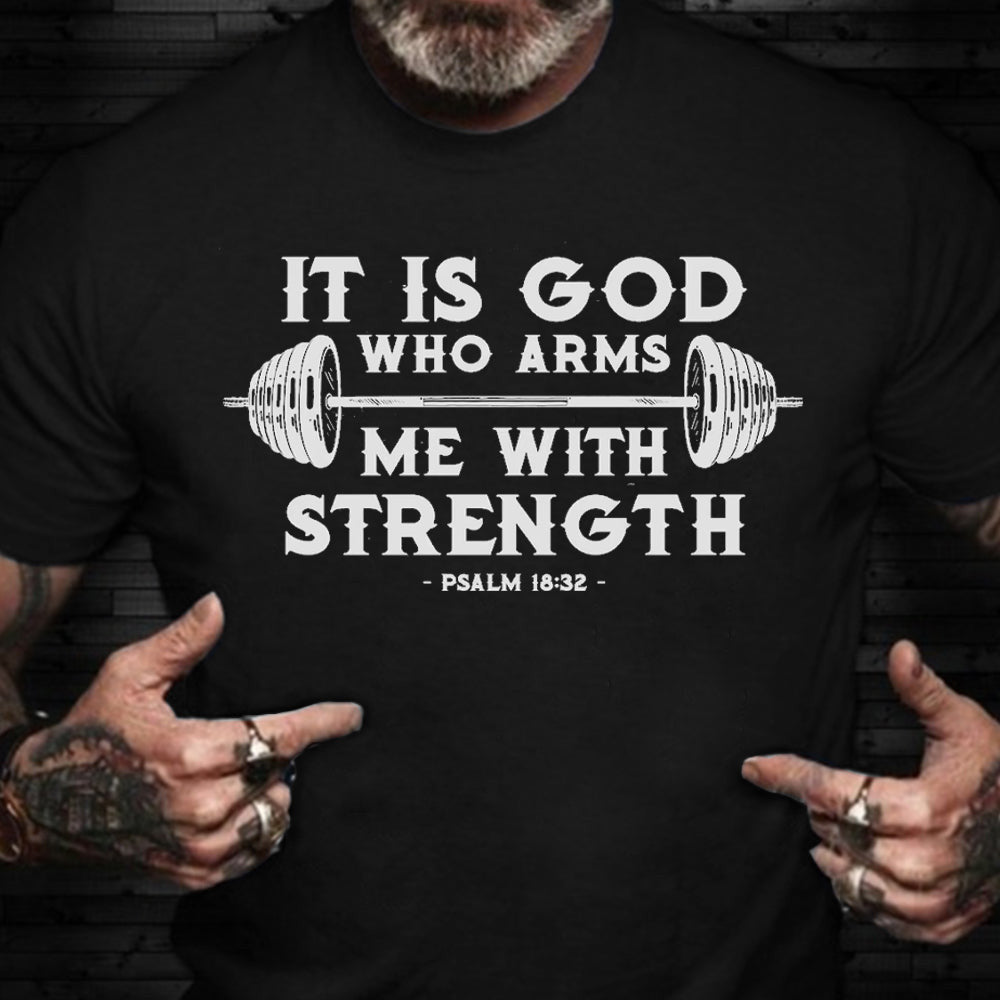 It Is God Who Arms Me With Strength T-Shirt Funny Weightlifting Shirts Gifts For Workout Lovers It Is God Who Arms Me With Strength T-Shirt Funny Weightlifting Shirts Gifts For Workout Lovers