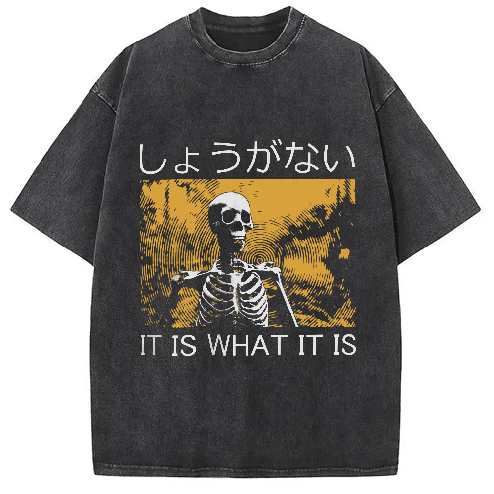 It is what it is Skeleton Washed T-Shirt Everyday Comfort Graphic Shirt Gifts For BFF