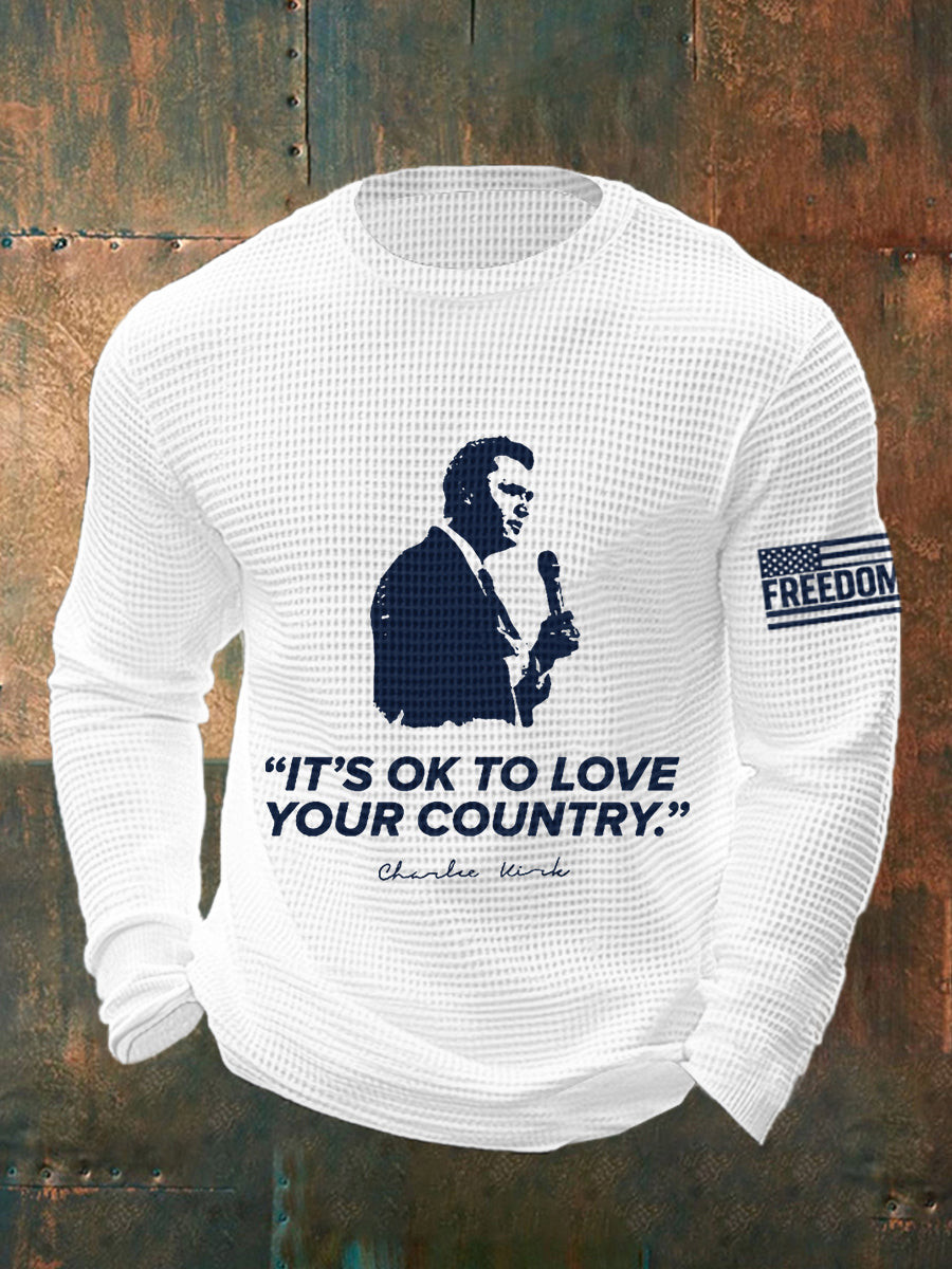 It Ok To Love Your Country R I P Charlie Kirk Waffle Long Sleeve Top White Freedom Shirt Charlie Kirk Wore