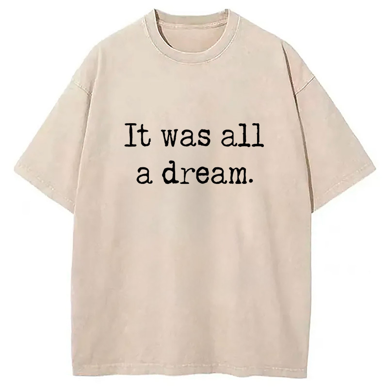 It Was A Dream Washed T-Shirt Trendy Everyday Casual Outfit Gifts For BFF