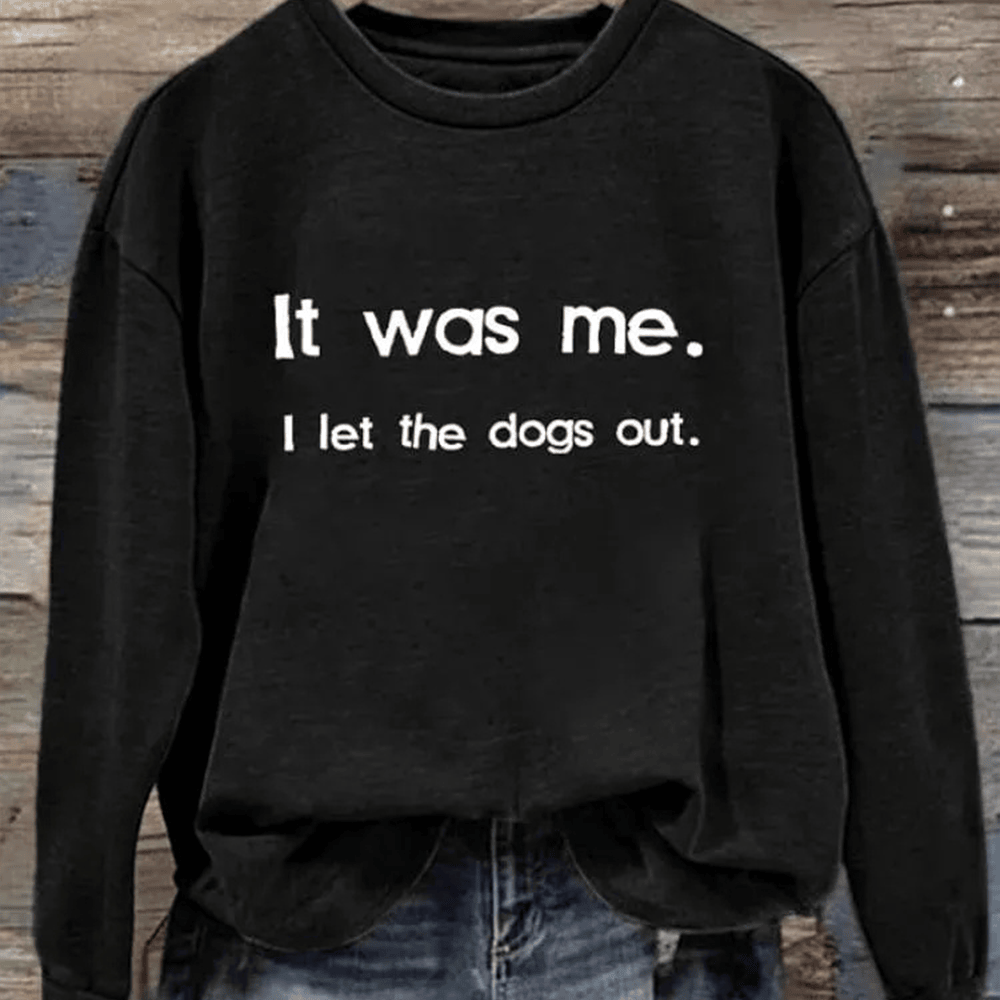 It Was Me I Let The Dogs Out Sweatshirt Trendy Clothing Presents For Teens