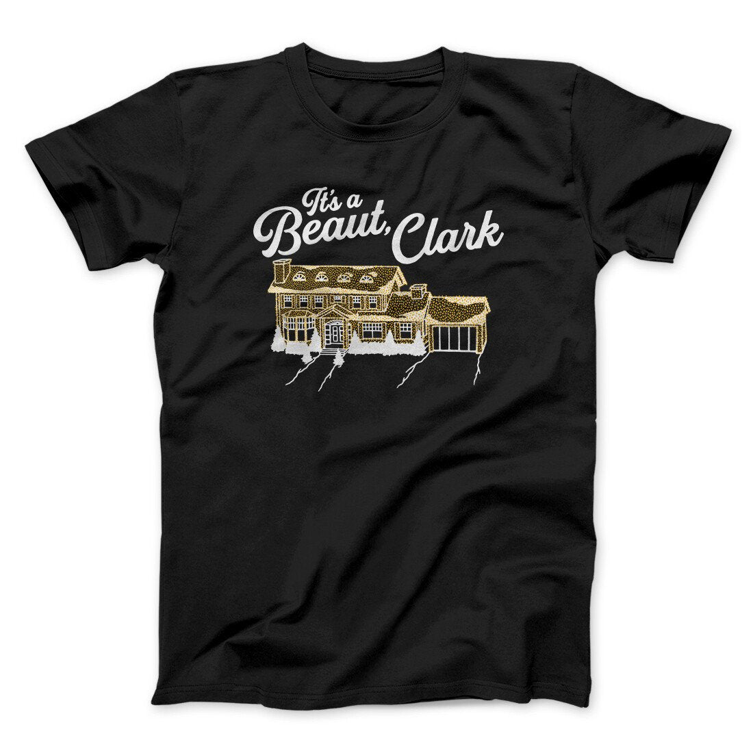 Its A Beaut Clark Funny Movie Unisex T-Shirt Gift For Dudes