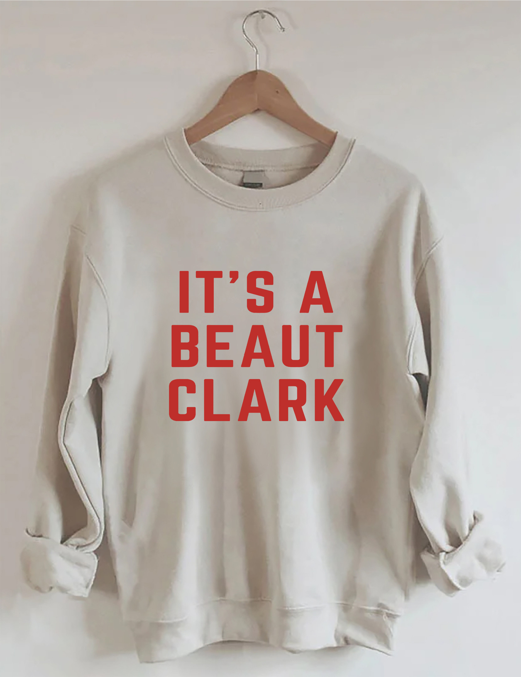 It's A Beaut Clark Sweatshirt Funny Apparel Best Gifts For Women