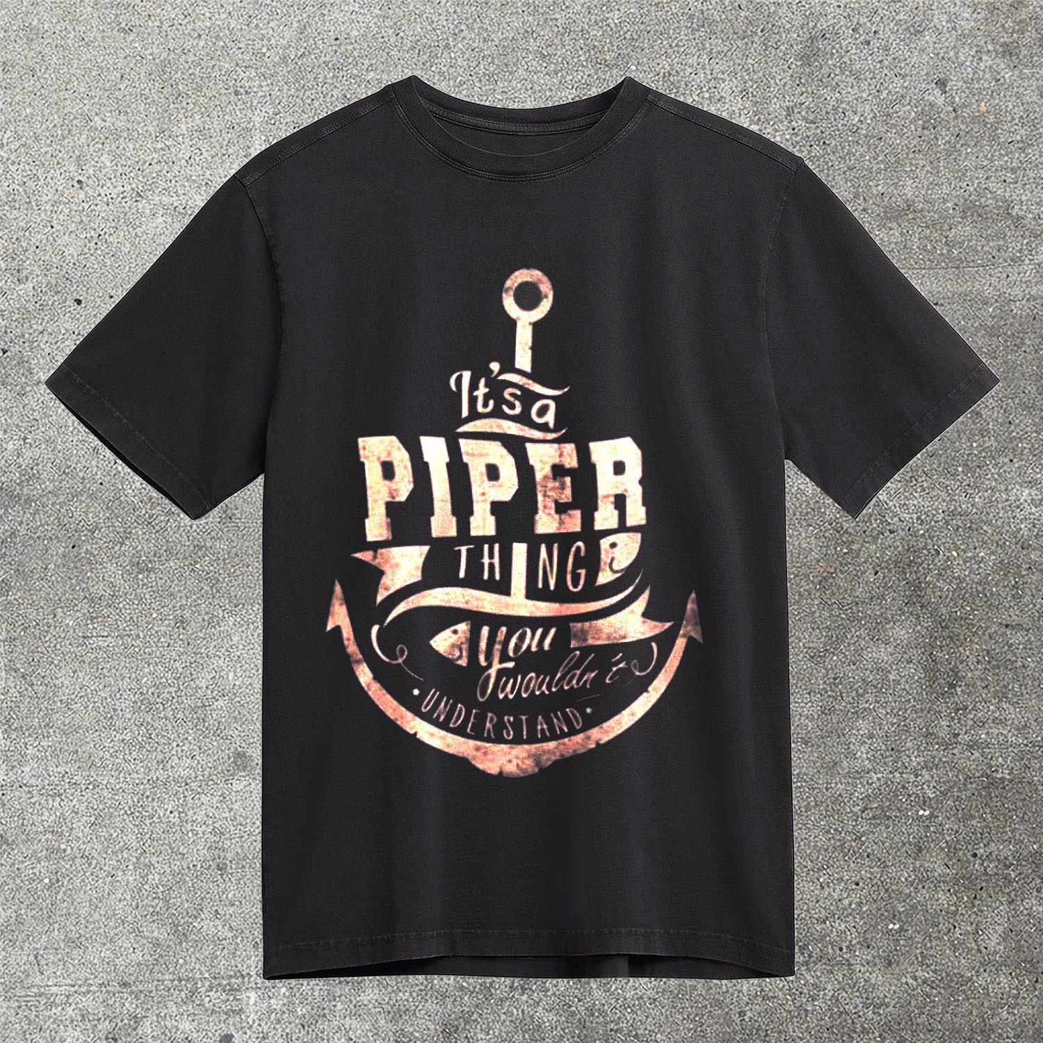 Its A Piper Thing You Wouldnt Understand Anchor T-Shirt Nautical Family Name Shirt Best Gift For Pipers