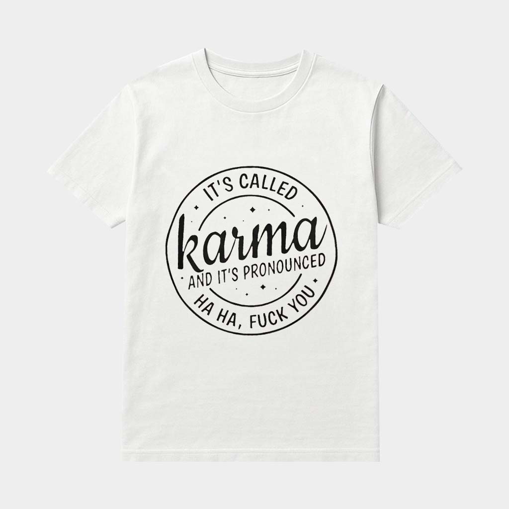It's Called Karma And It's Pronounced Ha Ha Fck You Shirt Funny Gifts For Brothers