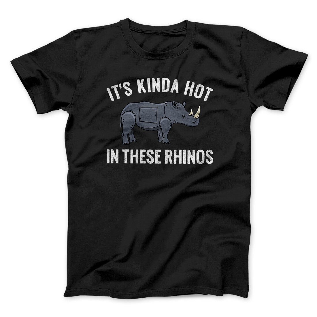 It's Kinda Hot In These Rhinos Funny Movie Unisex T-Shirt Gift For Dudes
