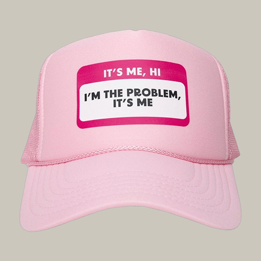 It's Me Hi I'm The Problem It's Me Name Tag Hat Katydid Cap Funny Gift For Girlfriend