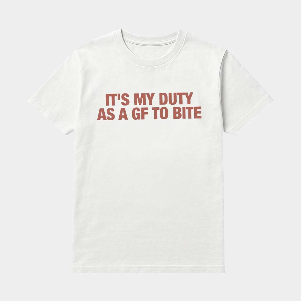 It's My Duty As A Gf To Bite Shirt Funny Shirts Valentine Gifts For Her