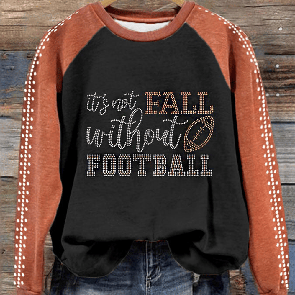It's Not Fall Without Football Sweatshirt Football Lover Clothing Unique Gift For Fans