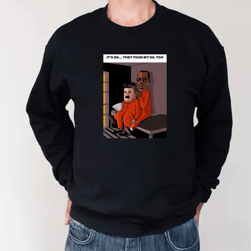 It's Ok They Took My Oil Too Long Sleeve Shirt Funny Clothing Boyfriend Gift Ideas