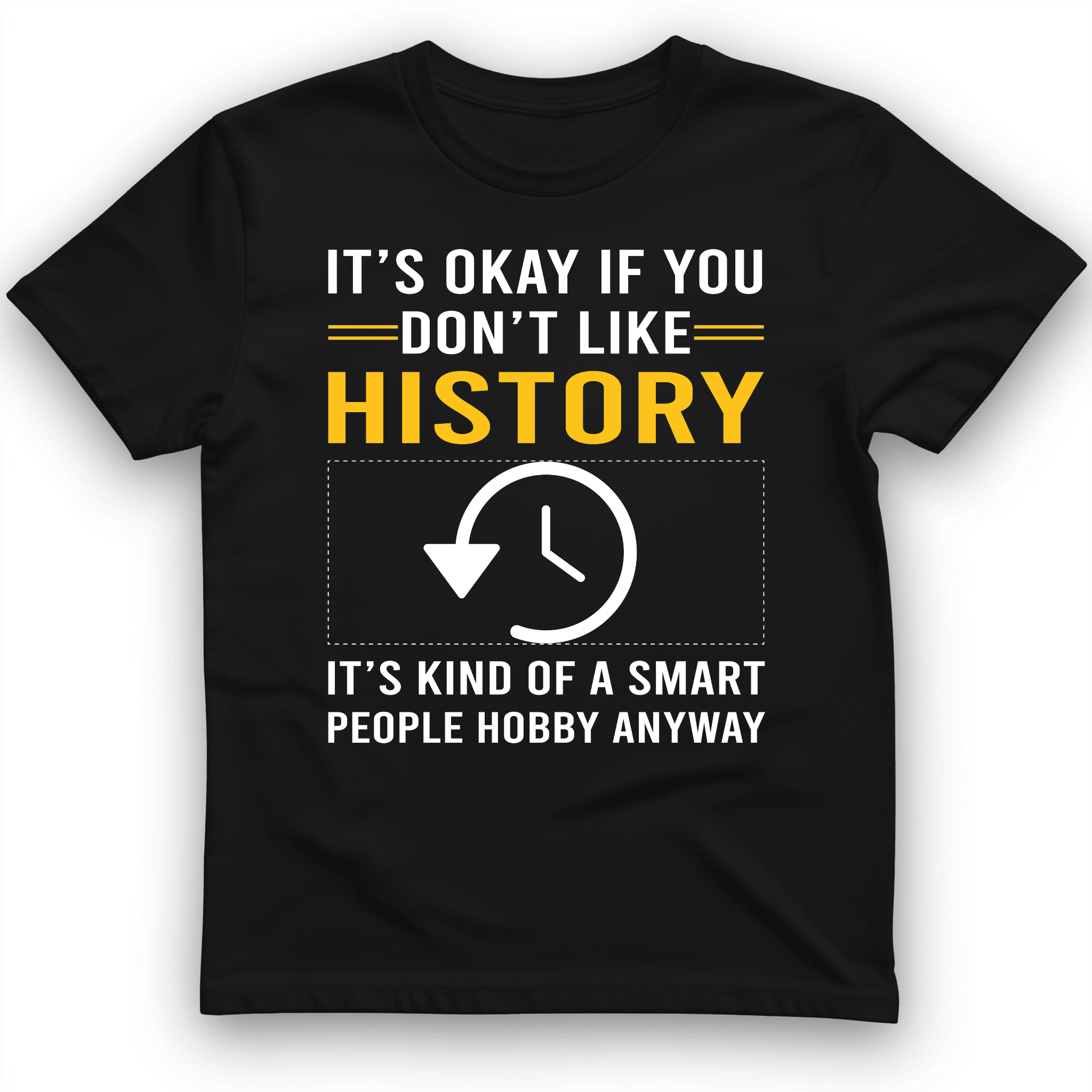 It's Okay If You Don't Like History T-Shirt Funny Clothes Good Gifts For Him