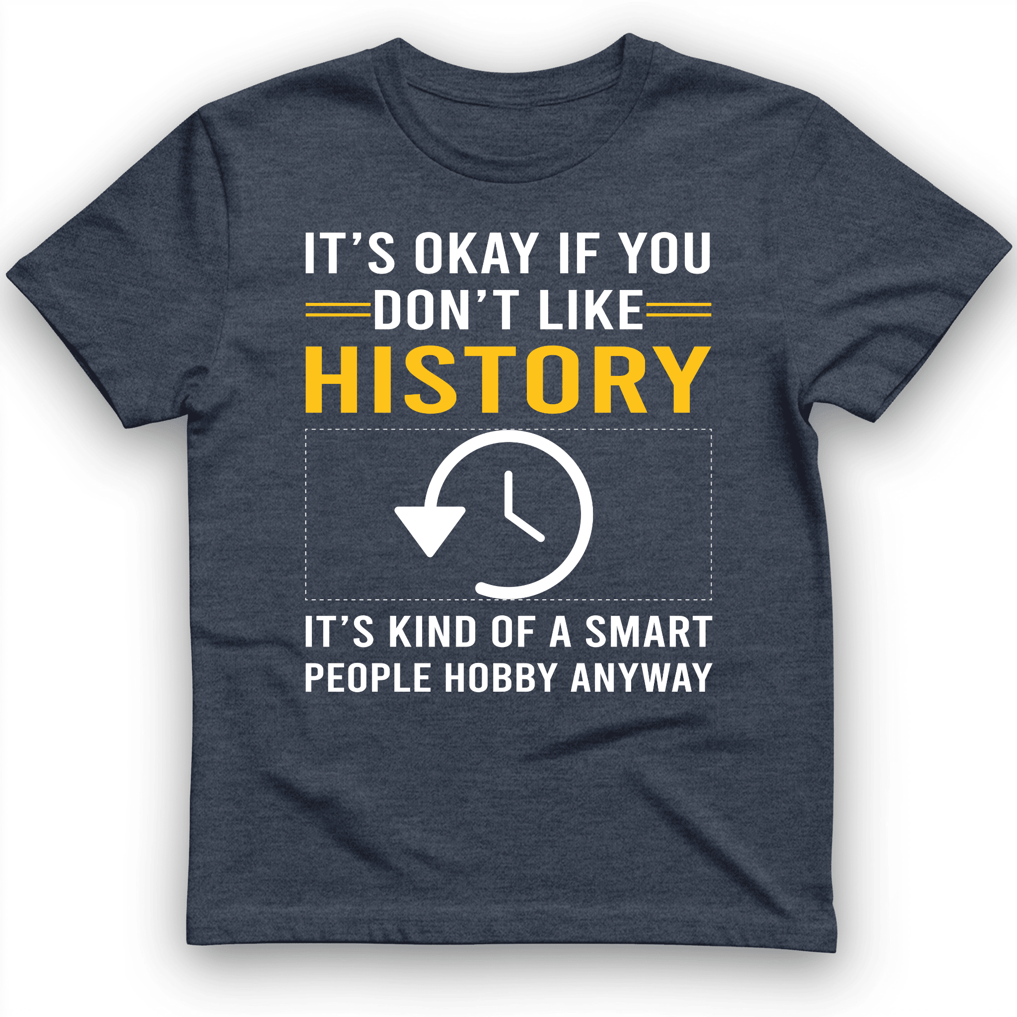 Its Okay If You Dont Like History T-Shirt Funny Teacher Graphic Tee Gift For Historians