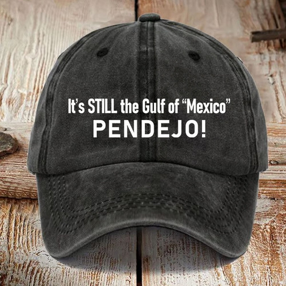 It's Still the Gulf of Mexico PENDEJO Hat It's Still the Gulf of Mexico PENDEJO Hat