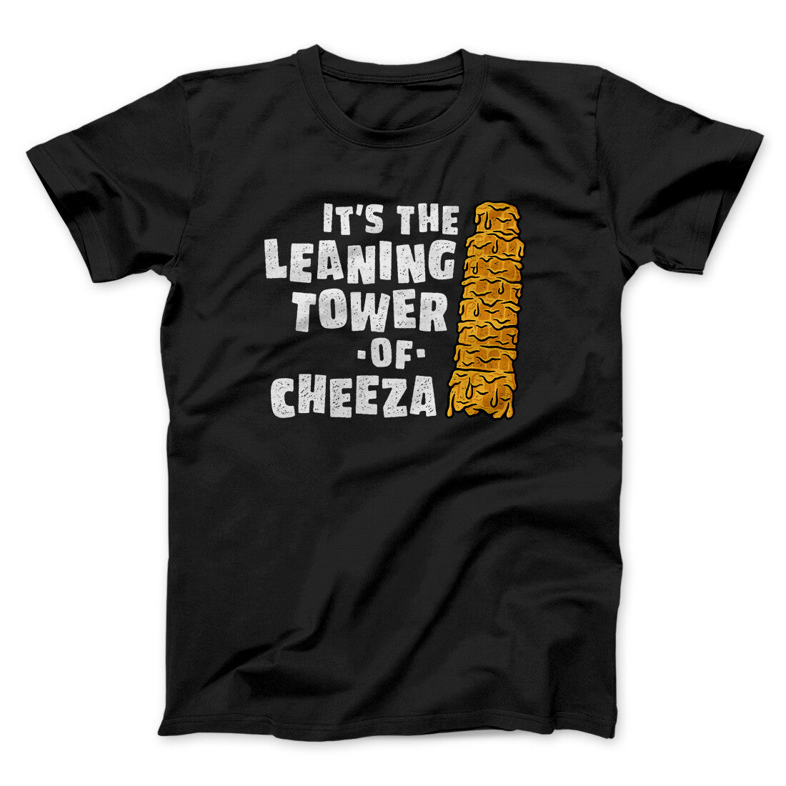It's The Leaning Tower Of Cheeza Funny Movie Unisex T-Shirt Gift For Dudes