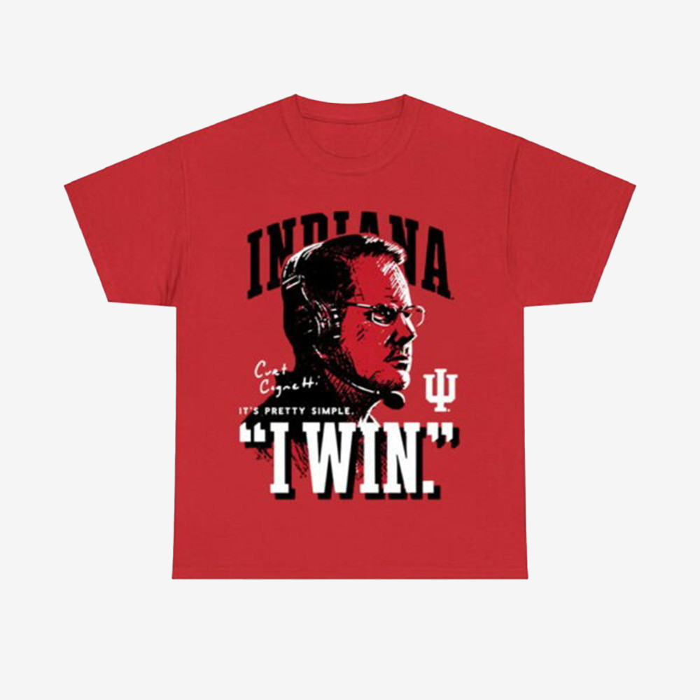 Iu Football Curt Cignetti I Win T-Shirt Football Clothes Gift Ideas For Fans