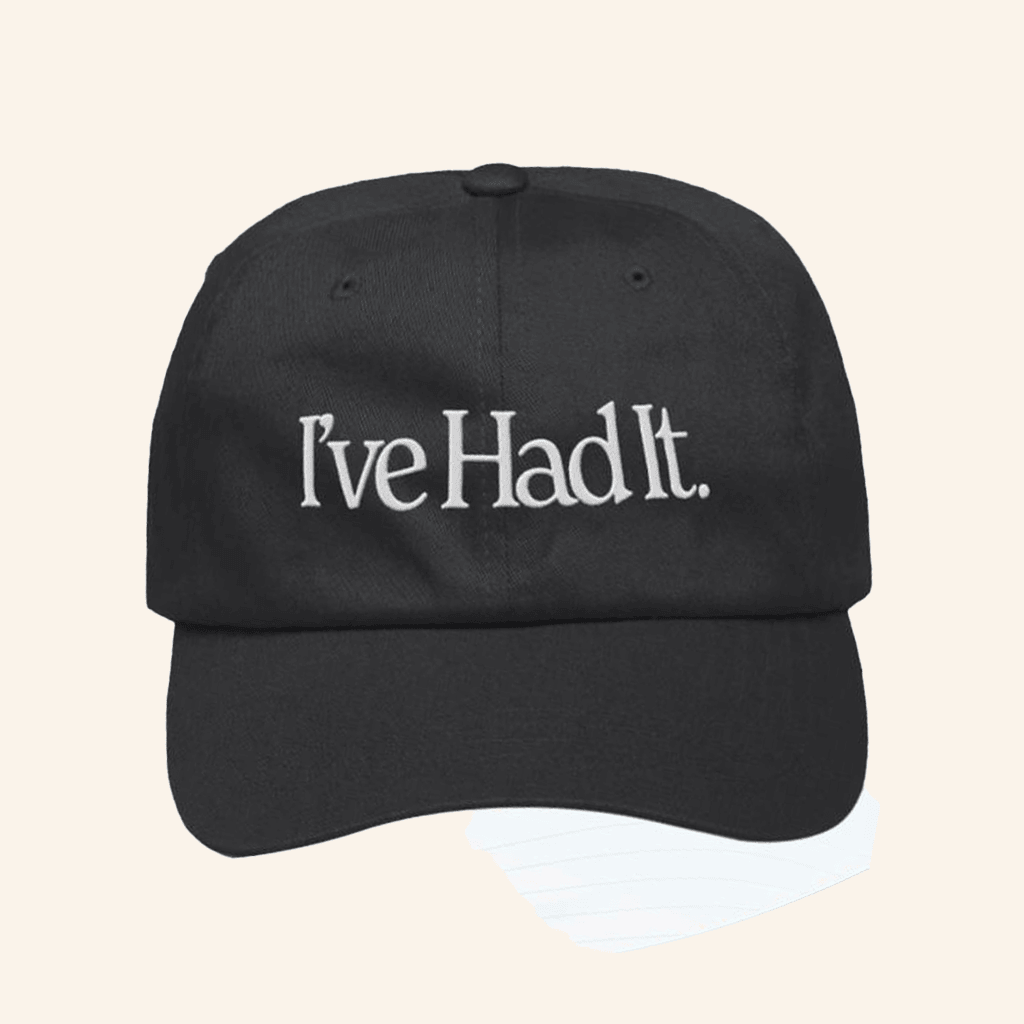 I've Had It Merch I've Had It Embroidered Cap Gifts For Dad I've Had It Merch I've Had It Embroidered Cap Gifts For Dad