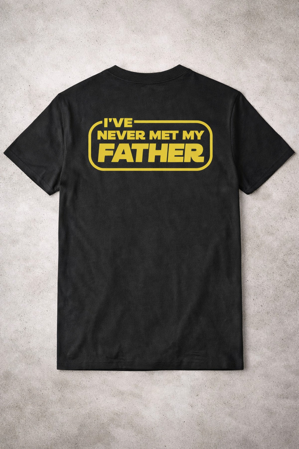 I've Never Met My Father T-Shirt Star Wars Parody Shirt Funny Gift For Friends