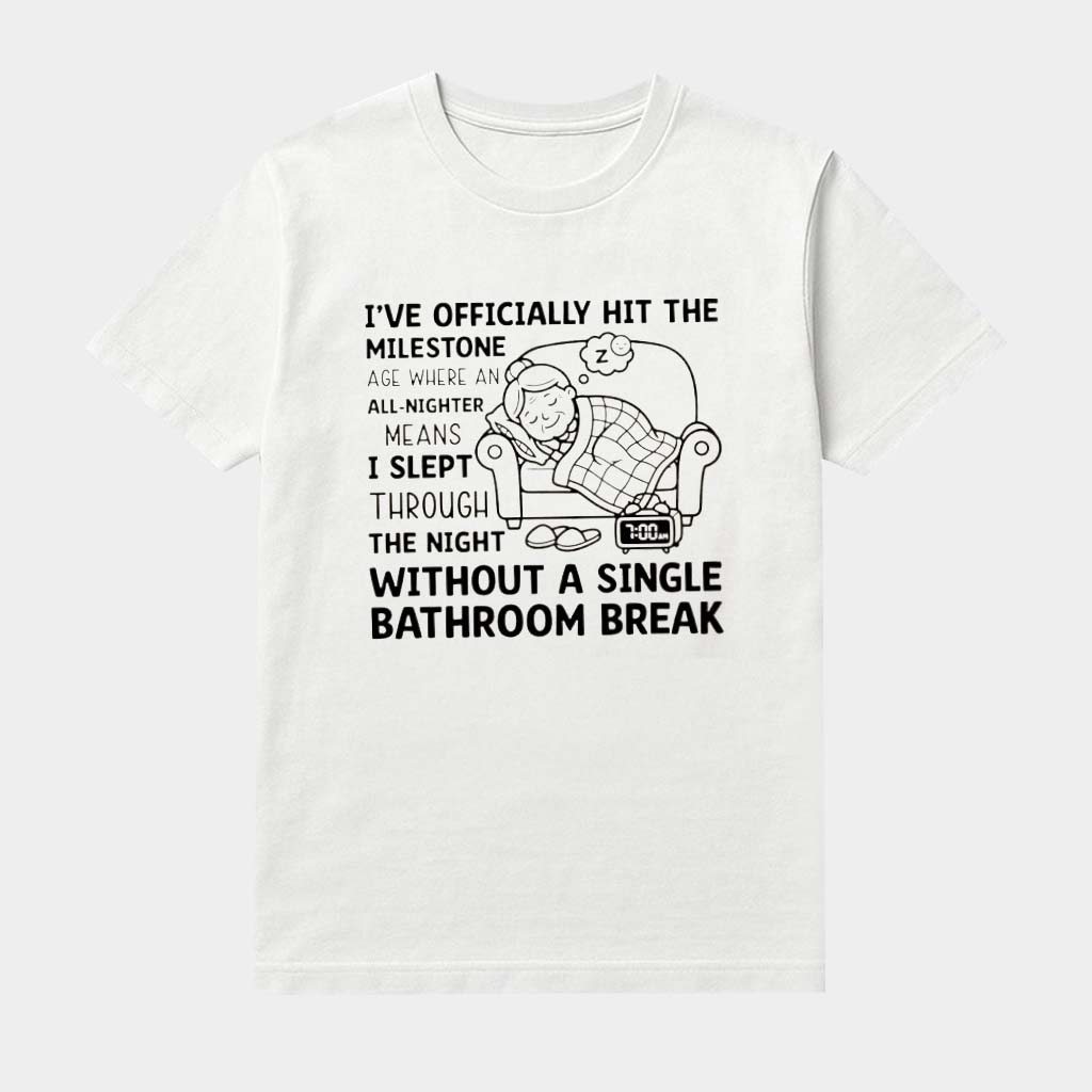 I've Officially Hit The Milestone Age Shirt Funny All Nighter Quote Tee Gifts For Friends