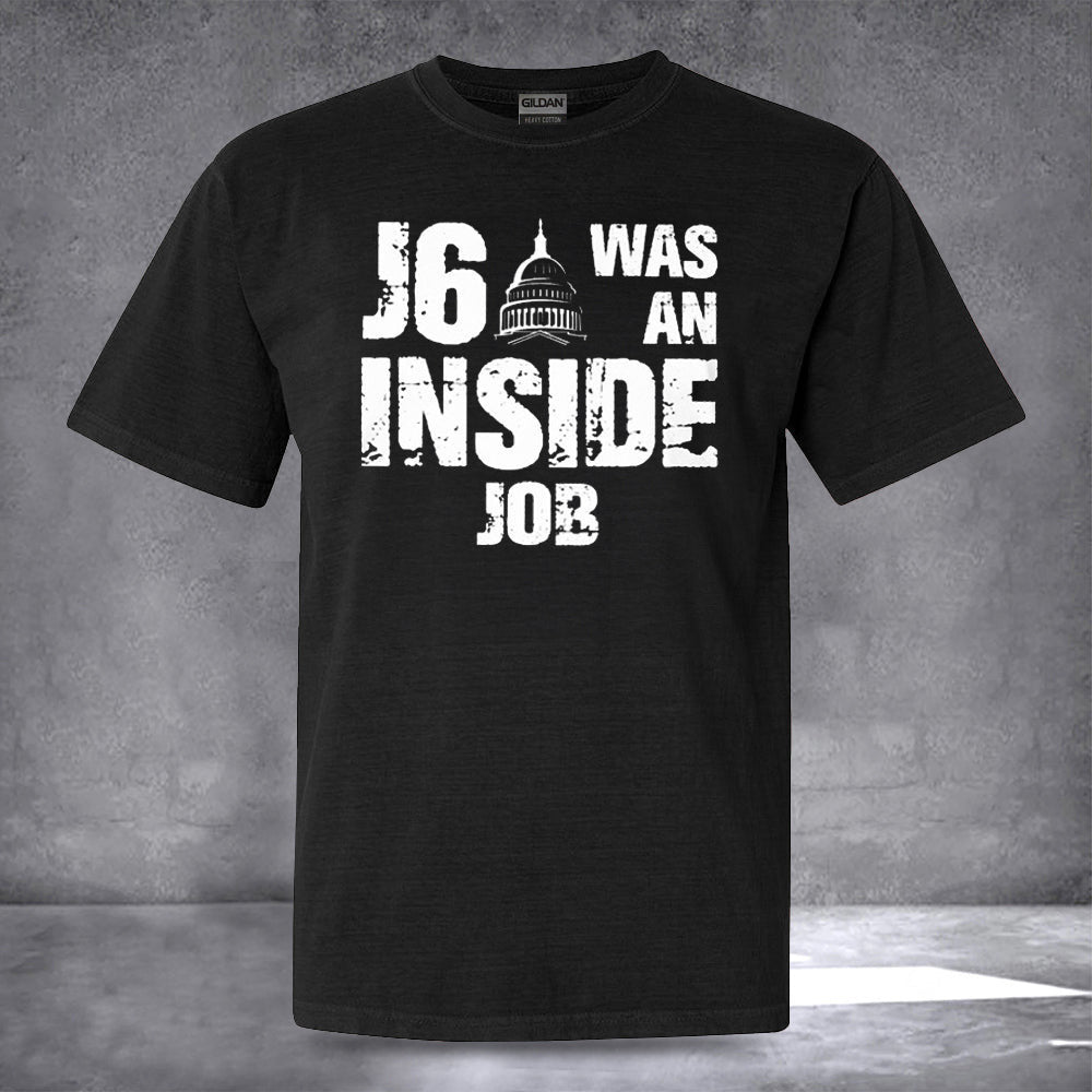 J6 Was An Inside Job T-Shirt Funny Political Shirts Gifts For Father J6 Was An Inside Job T-Shirt Funny Political Shirts Gifts For Father